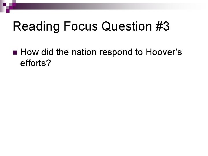 Reading Focus Question #3 n How did the nation respond to Hoover’s efforts? Reading Focus Question #3 n How did the nation respond to Hoover’s efforts?