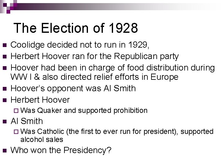 The Election of 1928 n n n Coolidge decided not to run in 1929, The Election of 1928 n n n Coolidge decided not to run in 1929,