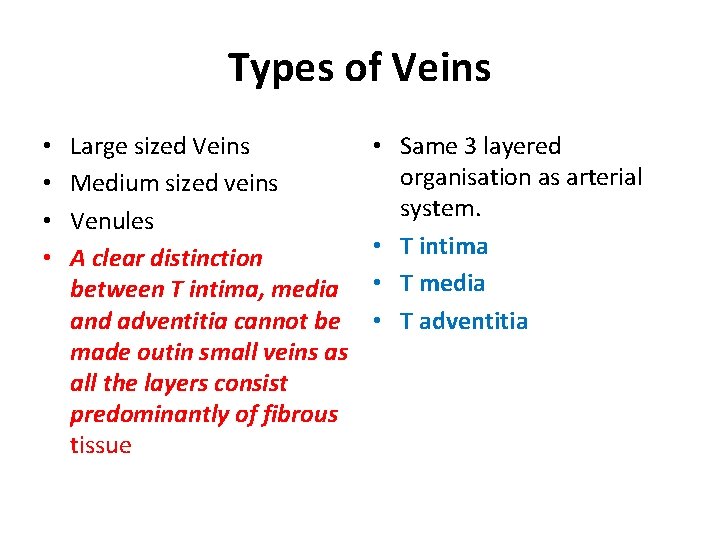 Types of Veins • • Large sized Veins Medium sized veins Venules A clear