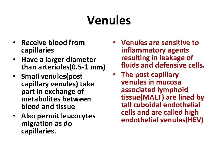 Venules • Receive blood from • Venules are sensitive to capillaries inflammatory agents resulting