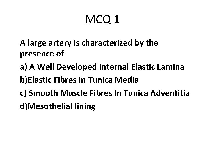 MCQ 1 A large artery is characterized by the presence of a) A Well