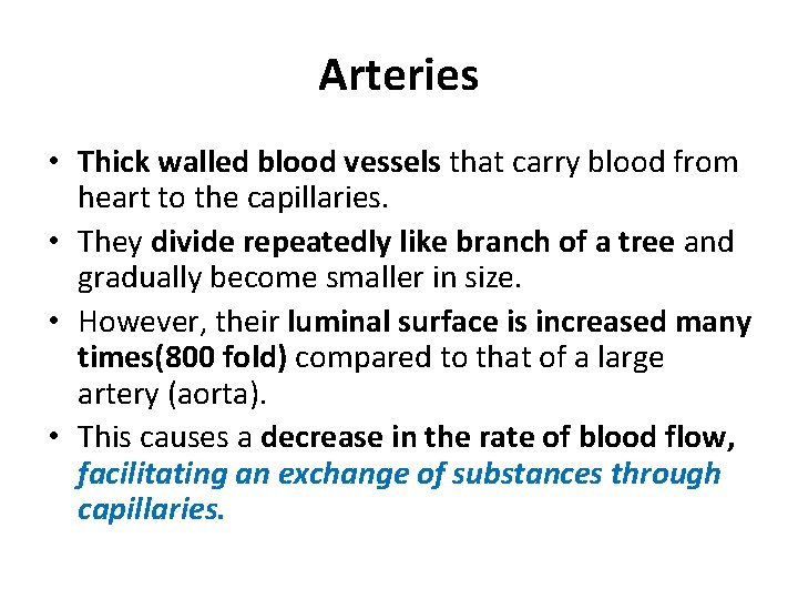 Arteries • Thick walled blood vessels that carry blood from heart to the capillaries.