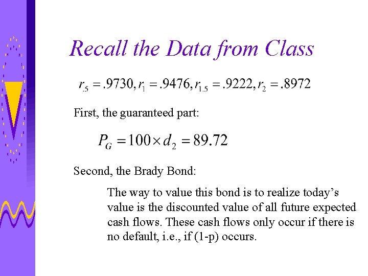 Recall the Data from Class First, the guaranteed part: Second, the Brady Bond: The
