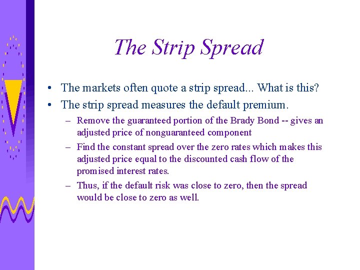 The Strip Spread • The markets often quote a strip spread. . . What