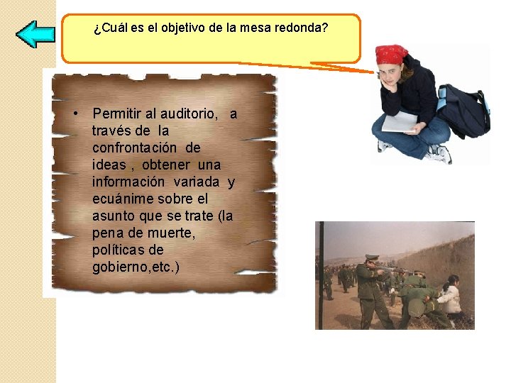 ¿Cuál es el objetivo de la mesa redonda? • Permitir al auditorio, a través