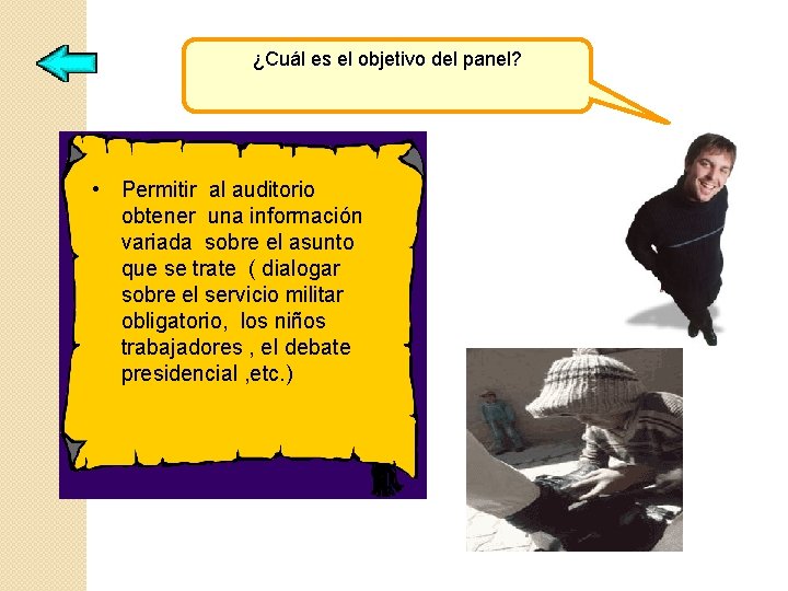 ¿Cuál es el objetivo del panel? • Permitir al auditorio obtener una información variada