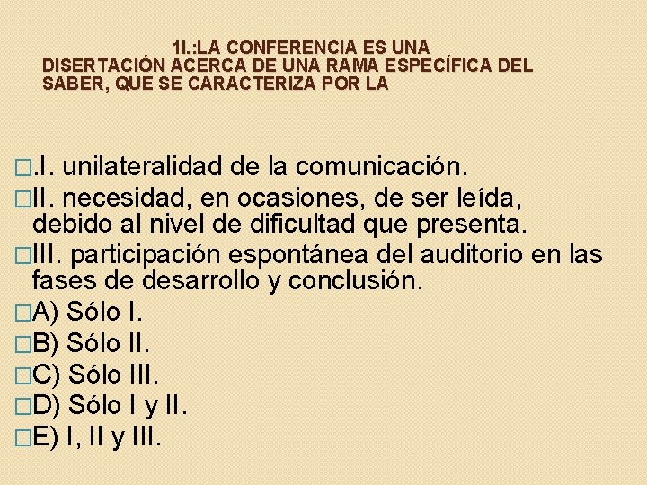 1 I. : LA CONFERENCIA ES UNA DISERTACIÓN ACERCA DE UNA RAMA ESPECÍFICA DEL