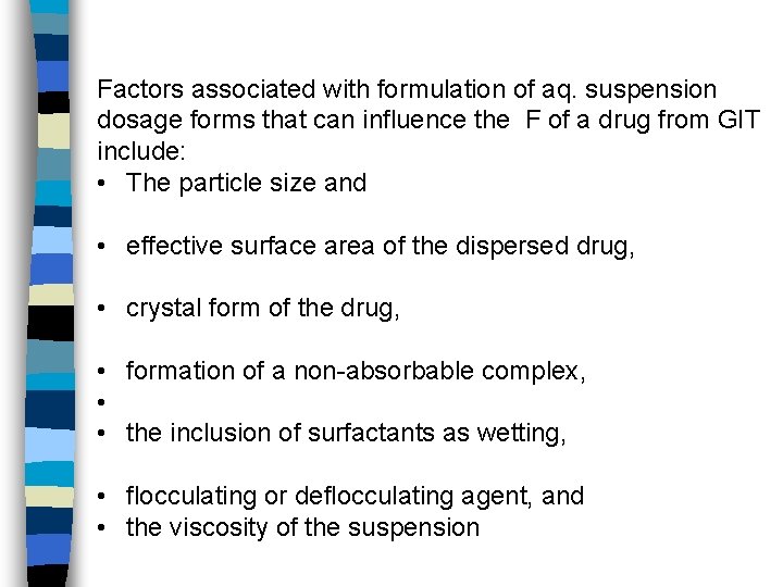 Factors associated with formulation of aq. suspension dosage forms that can influence the F