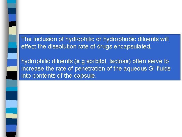 The inclusion of hydrophilic or hydrophobic diluents will effect the dissolution rate of drugs