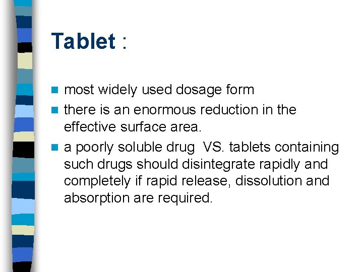 Tablet : most widely used dosage form n there is an enormous reduction in
