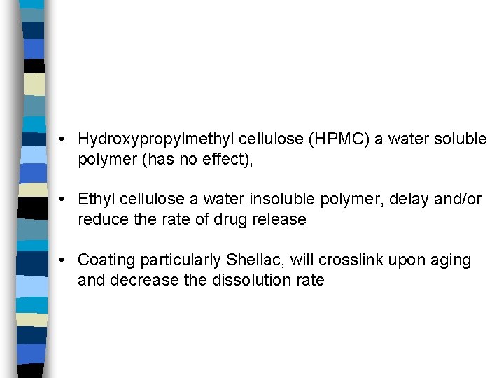  • Hydroxypropylmethyl cellulose (HPMC) a water soluble polymer (has no effect), • Ethyl