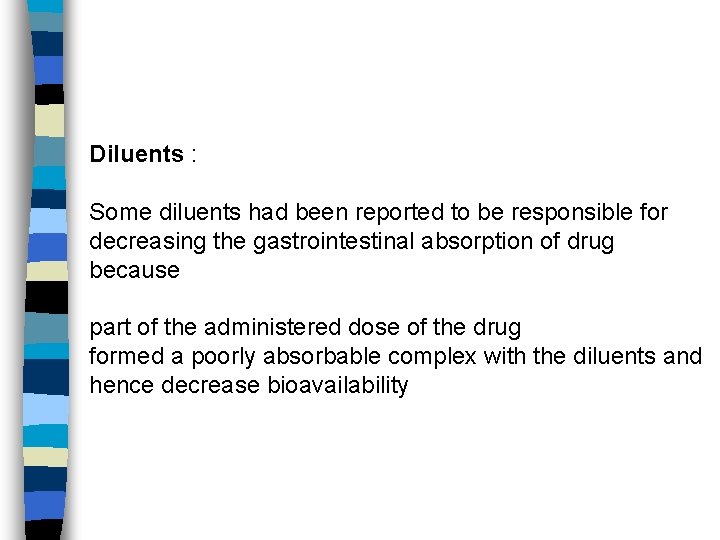 Diluents : Some diluents had been reported to be responsible for decreasing the gastrointestinal
