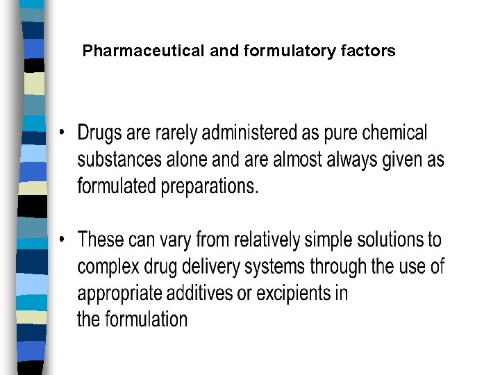 Pharmaceutical and formulatory factors 