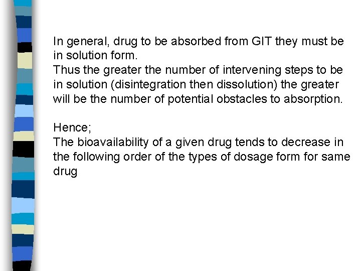 In general, drug to be absorbed from GIT they must be in solution form.