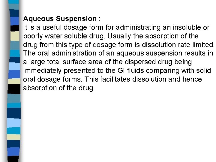 Aqueous Suspension : It is a useful dosage form for administrating an insoluble or