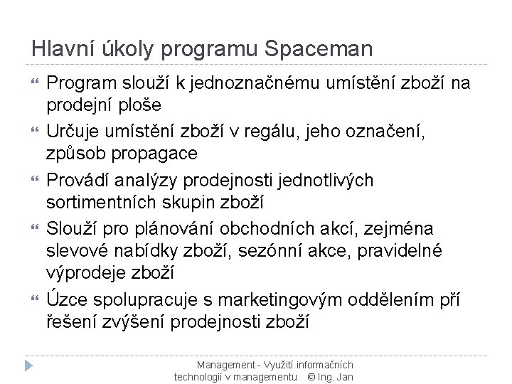 Hlavní úkoly programu Spaceman Program slouží k jednoznačnému umístění zboží na prodejní ploše Určuje