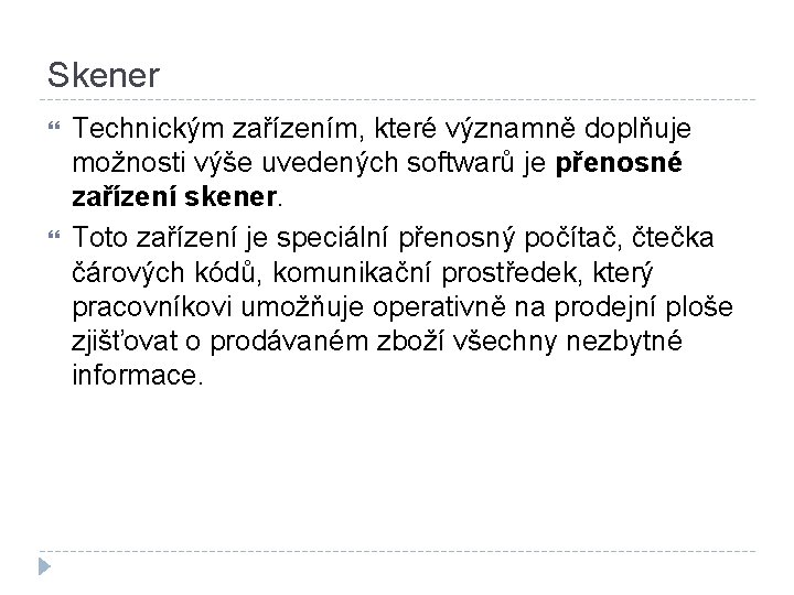 Skener Technickým zařízením, které významně doplňuje možnosti výše uvedených softwarů je přenosné zařízení skener.