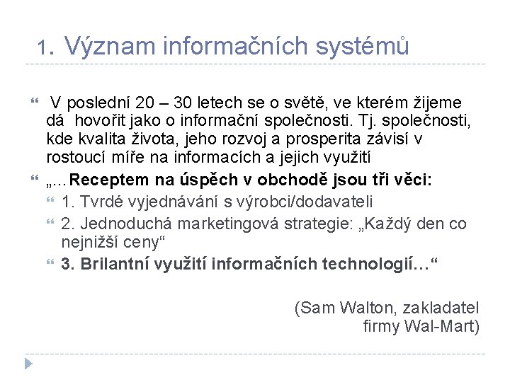 1. Význam informačních systémů V poslední 20 – 30 letech se o světě, ve