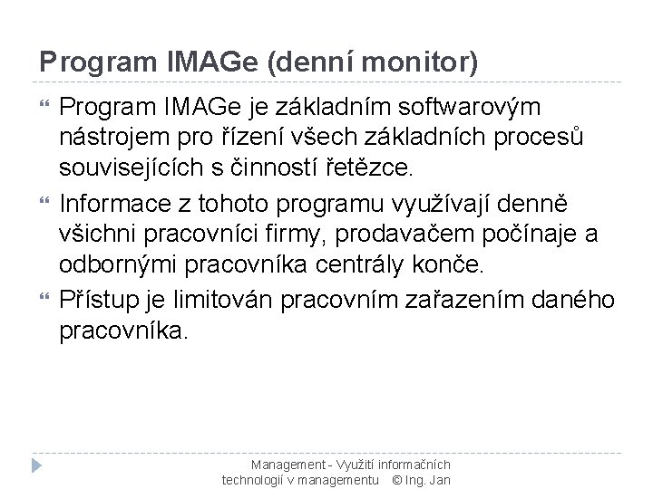 Program IMAGe (denní monitor) Program IMAGe je základním softwarovým nástrojem pro řízení všech základních