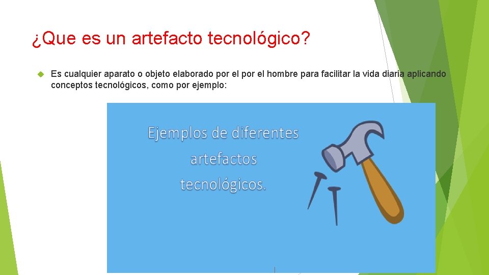 ¿Que es un artefacto tecnológico? Es cualquier aparato o objeto elaborado por el hombre