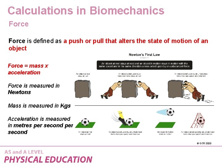 Calculations in Biomechanics Force is defined as a push or pull that alters the