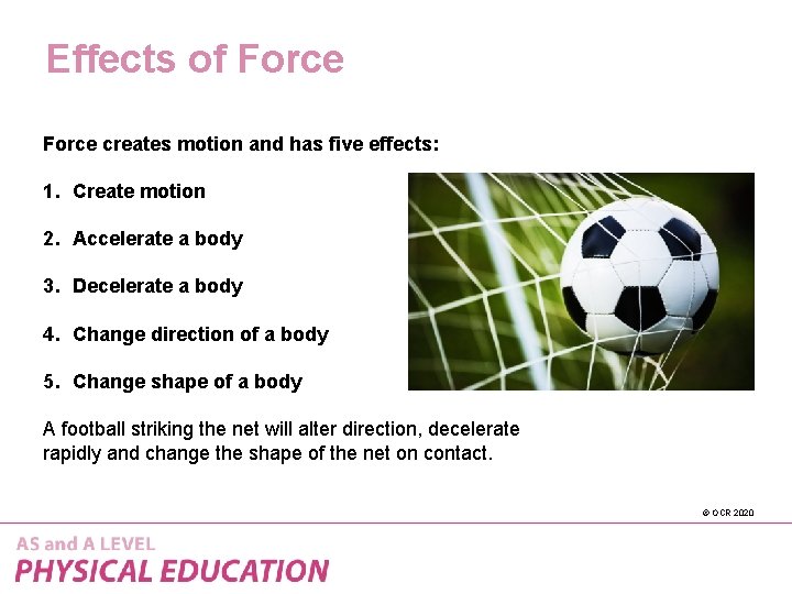 Effects of Force creates motion and has five effects: 1. Create motion 2. Accelerate