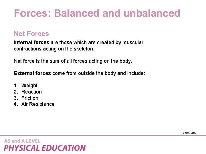 Forces: Balanced and unbalanced Net Forces Internal forces are those which are created by