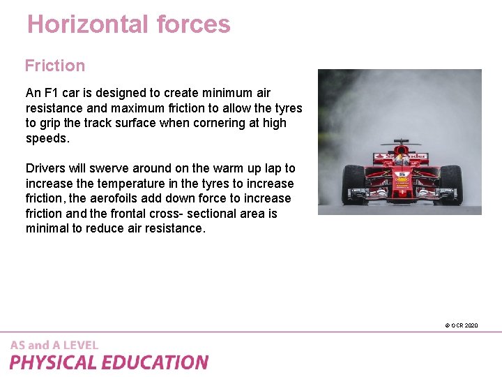 Horizontal forces Friction An F 1 car is designed to create minimum air resistance