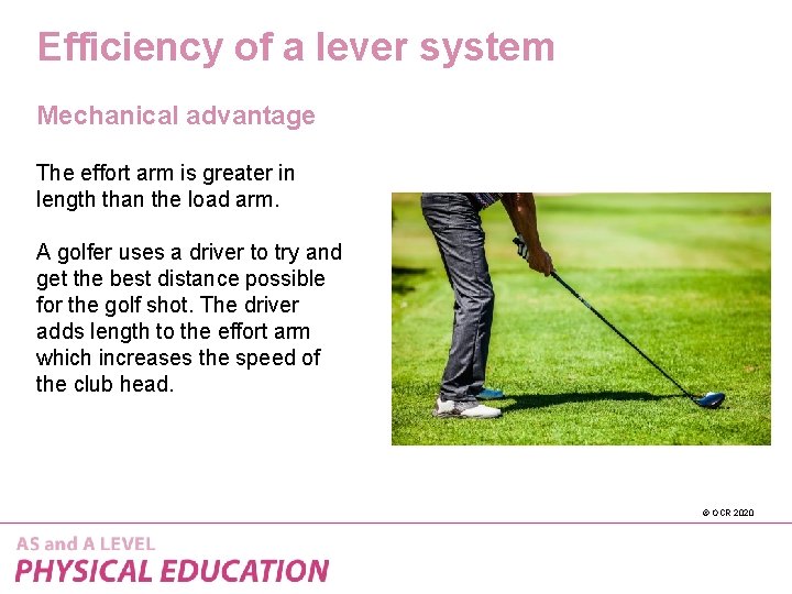 Efficiency of a lever system Mechanical advantage The effort arm is greater in length