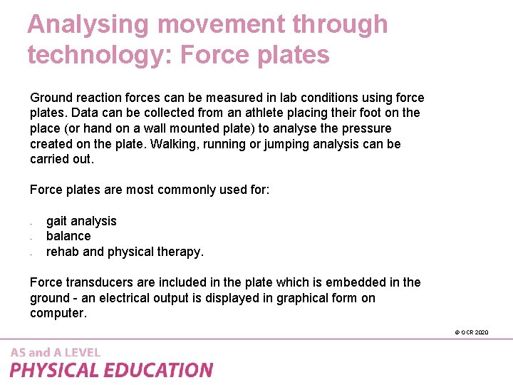 Analysing movement through technology: Force plates Ground reaction forces can be measured in lab