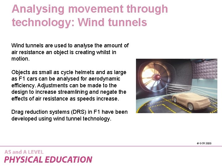 Analysing movement through technology: Wind tunnels are used to analyse the amount of air