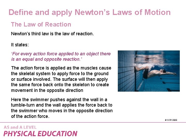 Define and apply Newton’s Laws of Motion The Law of Reaction Newton’s third law