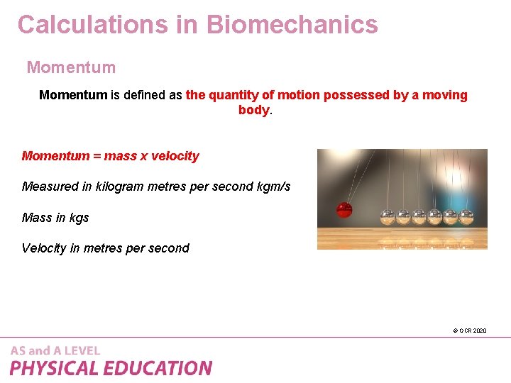 Calculations in Biomechanics Momentum is defined as the quantity of motion possessed by a