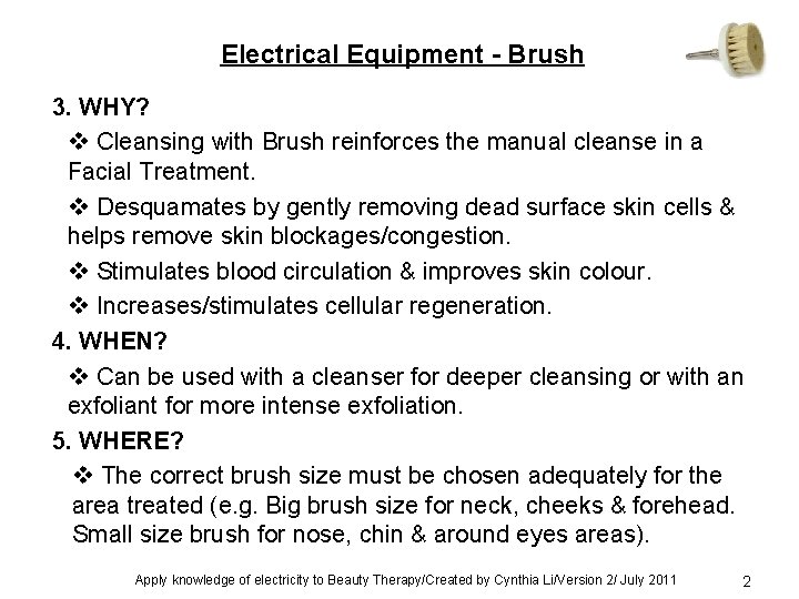 Electrical Equipment - Brush 3. WHY? v Cleansing with Brush reinforces the manual cleanse