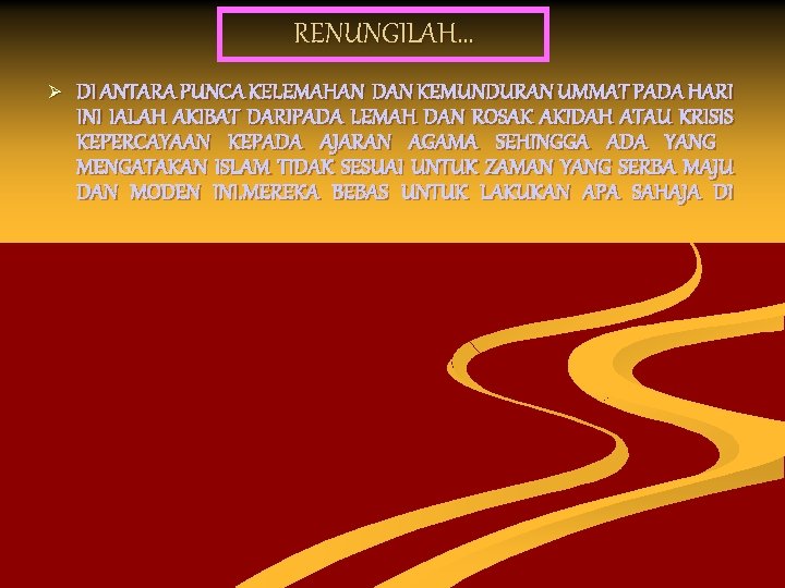 RENUNGILAH… Ø DI ANTARA PUNCA KELEMAHAN DAN KEMUNDURAN UMMAT PADA HARI INI IALAH AKIBAT