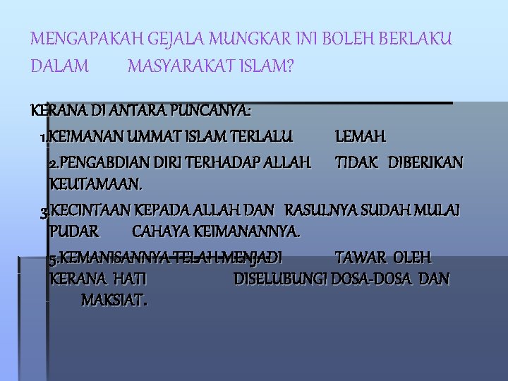 MENGAPAKAH GEJALA MUNGKAR INI BOLEH BERLAKU DALAM MASYARAKAT ISLAM? KERANA DI ANTARA PUNCANYA: 1.