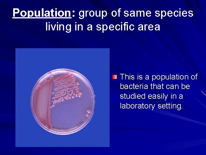 Population: group of same species living in a specific area This is a population
