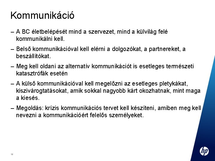 Kommunikáció – A BC életbelépését mind a szervezet, mind a külvilág felé kommunikálni kell.