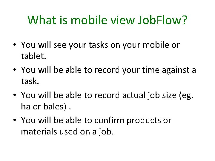 What is mobile view Job. Flow? • You will see your tasks on your