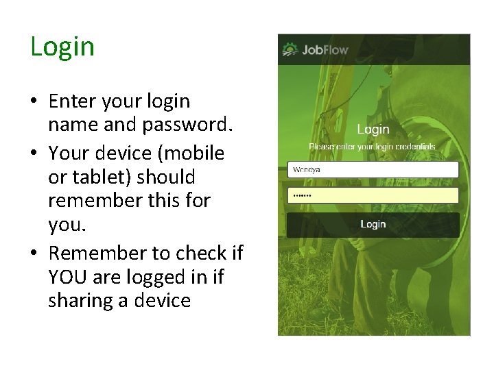 Login • Enter your login name and password. • Your device (mobile or tablet)