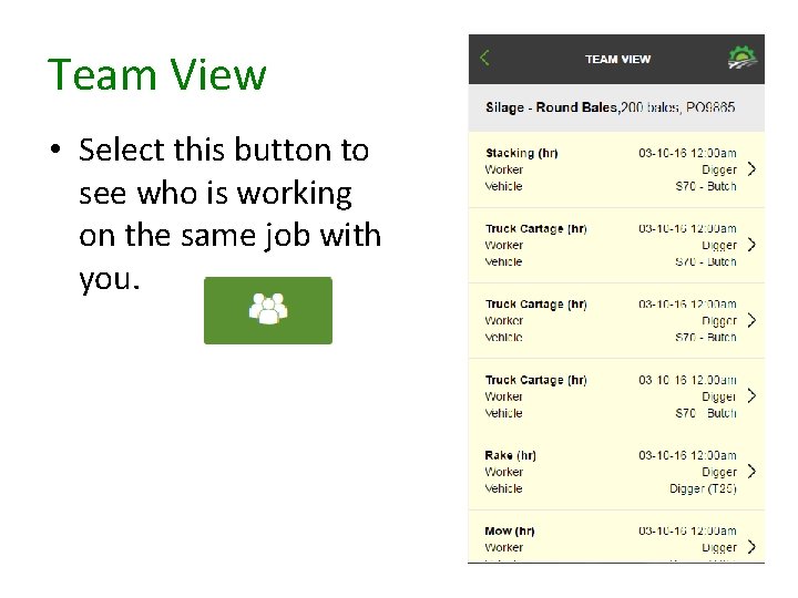 Team View • Select this button to see who is working on the same