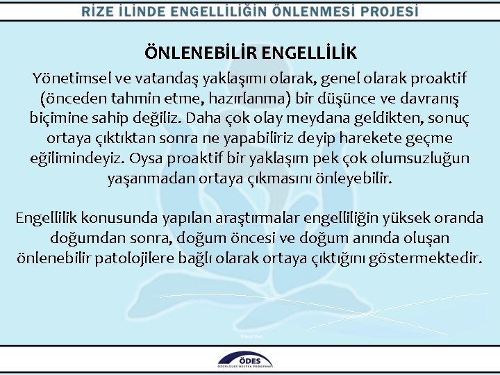 ÖNLENEBİLİR ENGELLİLİK Yönetimsel ve vatandaş yaklaşımı olarak, genel olarak proaktif (önceden tahmin etme, hazırlanma)