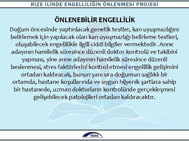 ÖNLENEBİLİR ENGELLİLİK Doğum öncesinde yaptırılacak genetik testler, kan uyuşmazlığını belirlemek için yapılacak olan kan