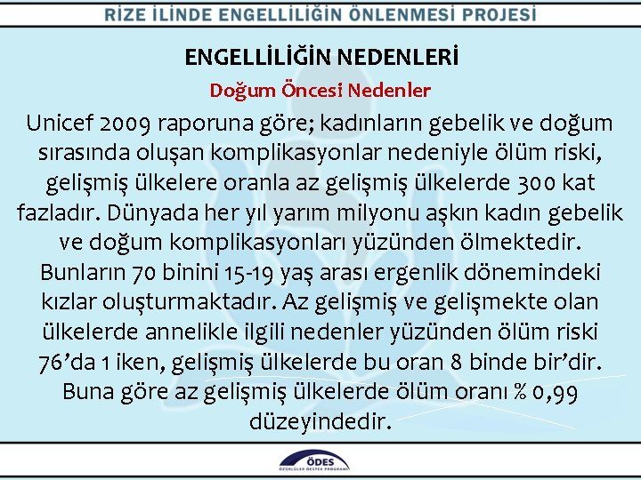 ENGELLİLİĞİN NEDENLERİ Doğum Öncesi Nedenler Unicef 2009 raporuna göre; kadınların gebelik ve doğum sırasında