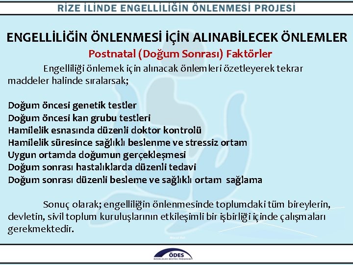 ENGELLİLİĞİN ÖNLENMESİ İÇİN ALINABİLECEK ÖNLEMLER Postnatal (Doğum Sonrası) Faktörler Engelliliği önlemek için alınacak önlemleri