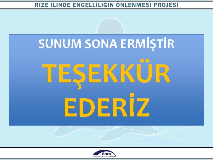 SUNUM SONA ERMİŞTİR TEŞEKKÜR EDERİZ 