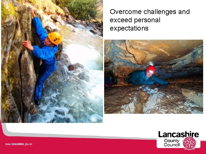 Overcome challenges and exceed personal expectations 