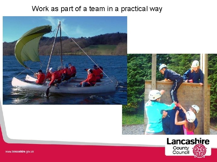 Work as part of a team in a practical way 