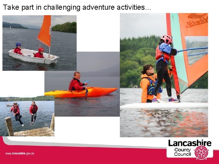 Take part in challenging adventure activities… 