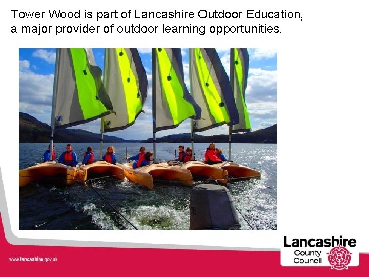 Tower Wood is part of Lancashire Outdoor Education, a major provider of outdoor learning